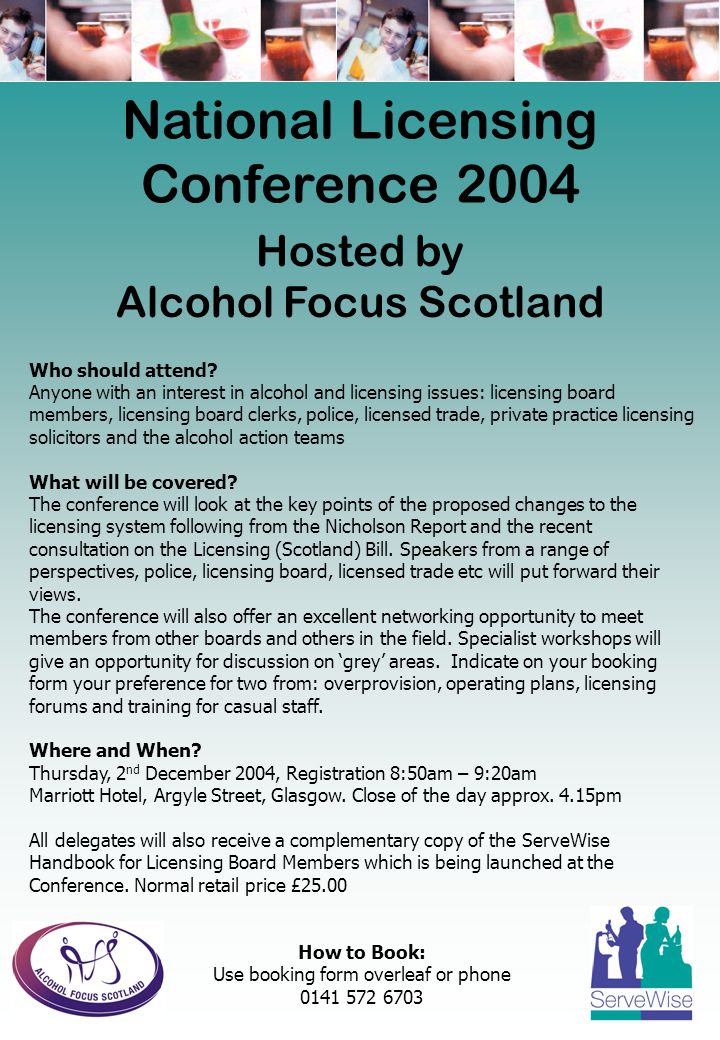 National Licensing Conference 2004 Hosted by Alcohol Focus Scotland Who should attend.