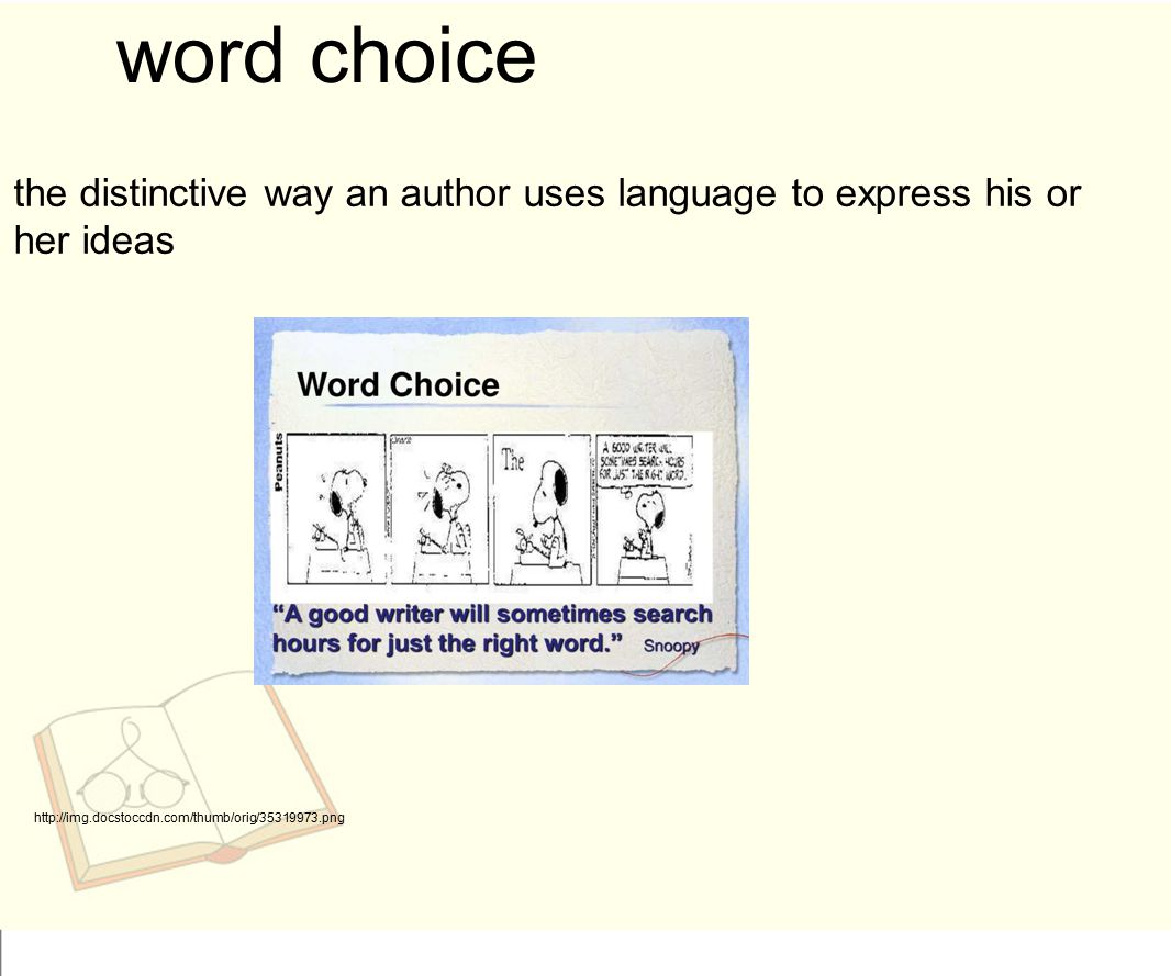word choice the distinctive way an author uses language to express his or her ideas