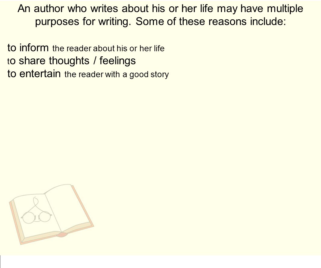 An author who writes about his or her life may have multiple purposes for writing.