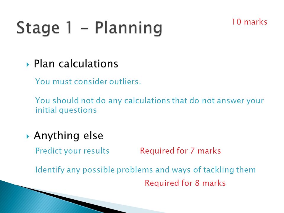  Plan calculations  Anything else You must consider outliers.