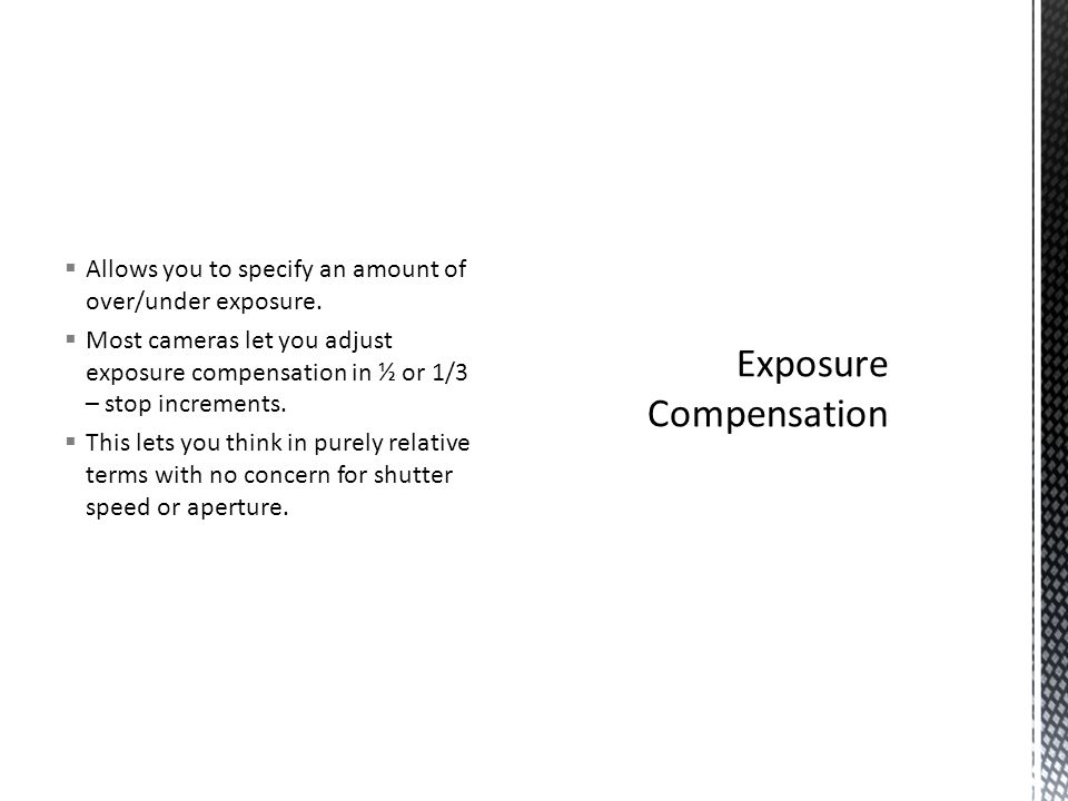  Allows you to specify an amount of over/under exposure.