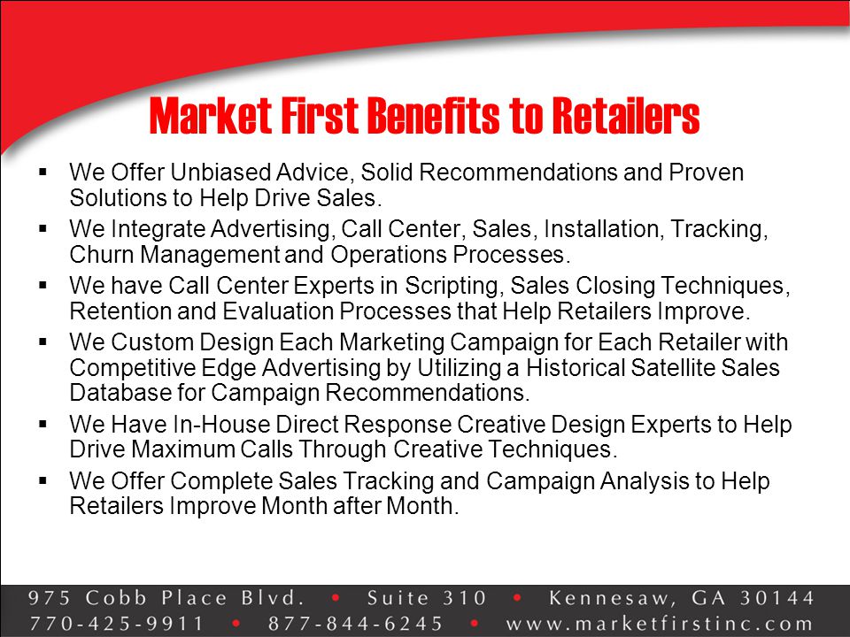 Market First Benefits to Retailers  We Offer Unbiased Advice, Solid Recommendations and Proven Solutions to Help Drive Sales.