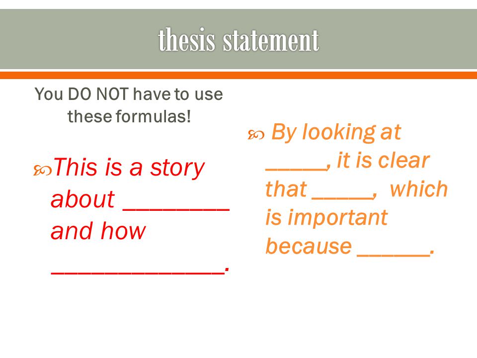 You DO NOT have to use these formulas.  This is a story about ________ and how _____________.