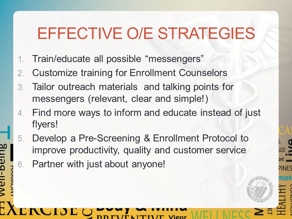 EFFECTIVE O/E STRATEGIES 1. Train/educate all possible messengers 2.