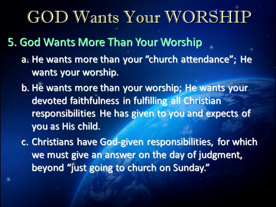 GOD Wants Your WORSHIP 5.
