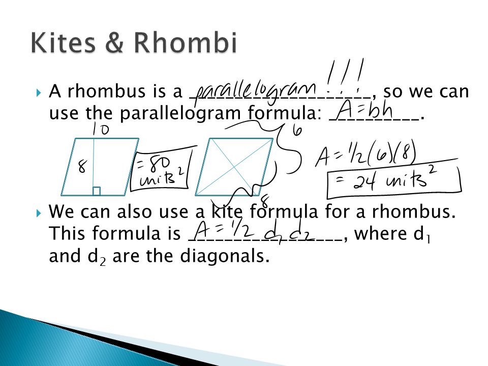  A rhombus is a ____________________, so we can use the parallelogram formula: __________.