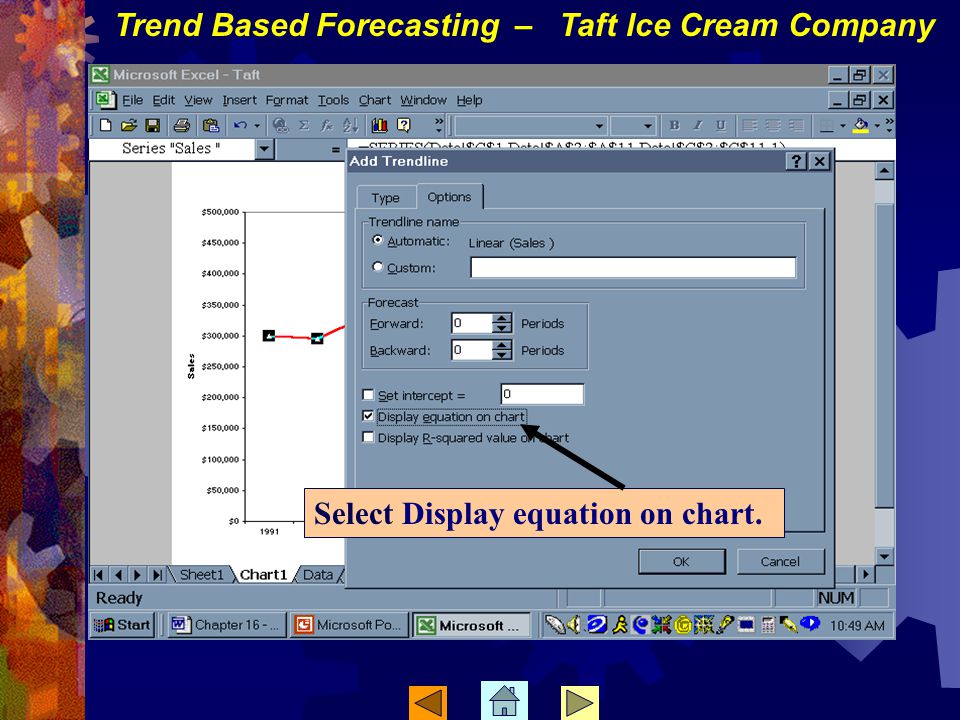 Select Display equation on chart. Trend Based Forecasting – Taft Ice Cream Company