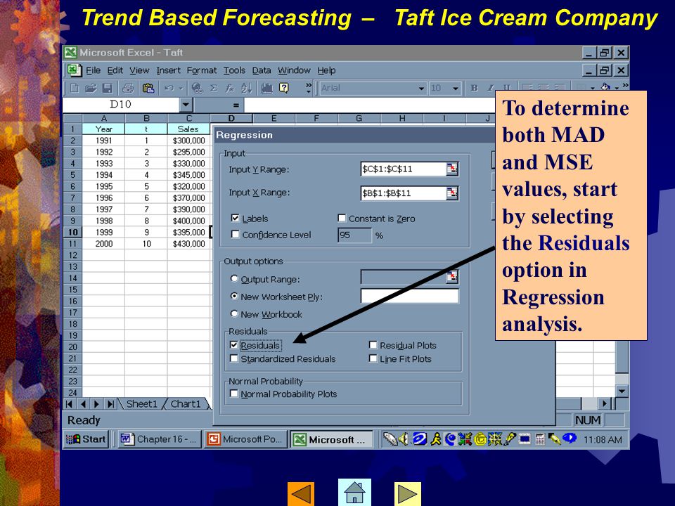 To determine both MAD and MSE values, start by selecting the Residuals option in Regression analysis.