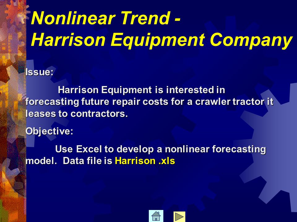 Issue: Harrison Equipment is interested in forecasting future repair costs for a crawler tractor it leases to contractors.