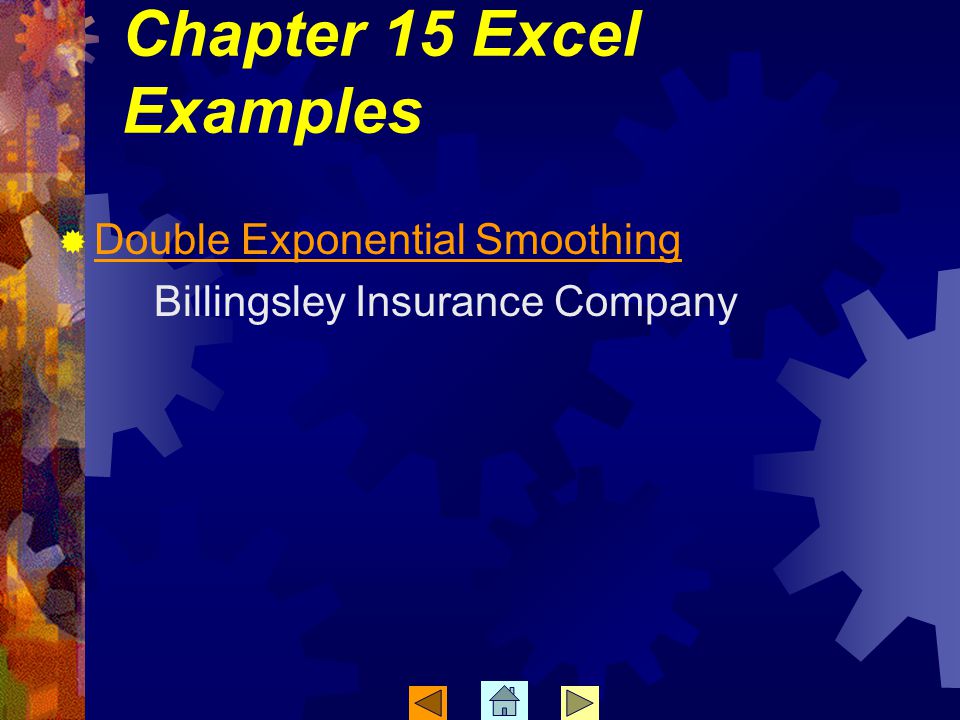 Chapter 15 Excel Examples  Double Exponential Smoothing Double Exponential Smoothing Billingsley Insurance Company