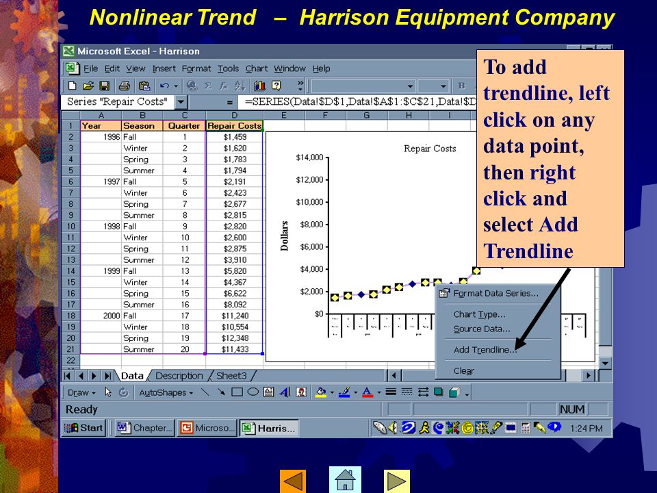 To add trendline, left click on any data point, then right click and select Add Trendline Nonlinear Trend – Harrison Equipment Company