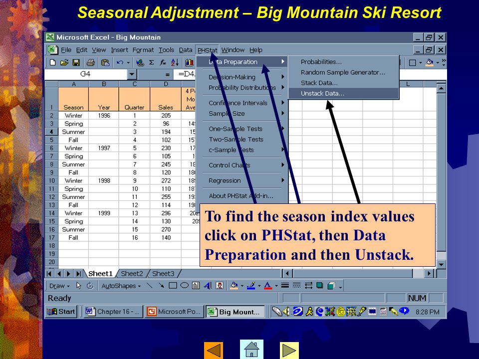 To find the season index values click on PHStat, then Data Preparation and then Unstack.