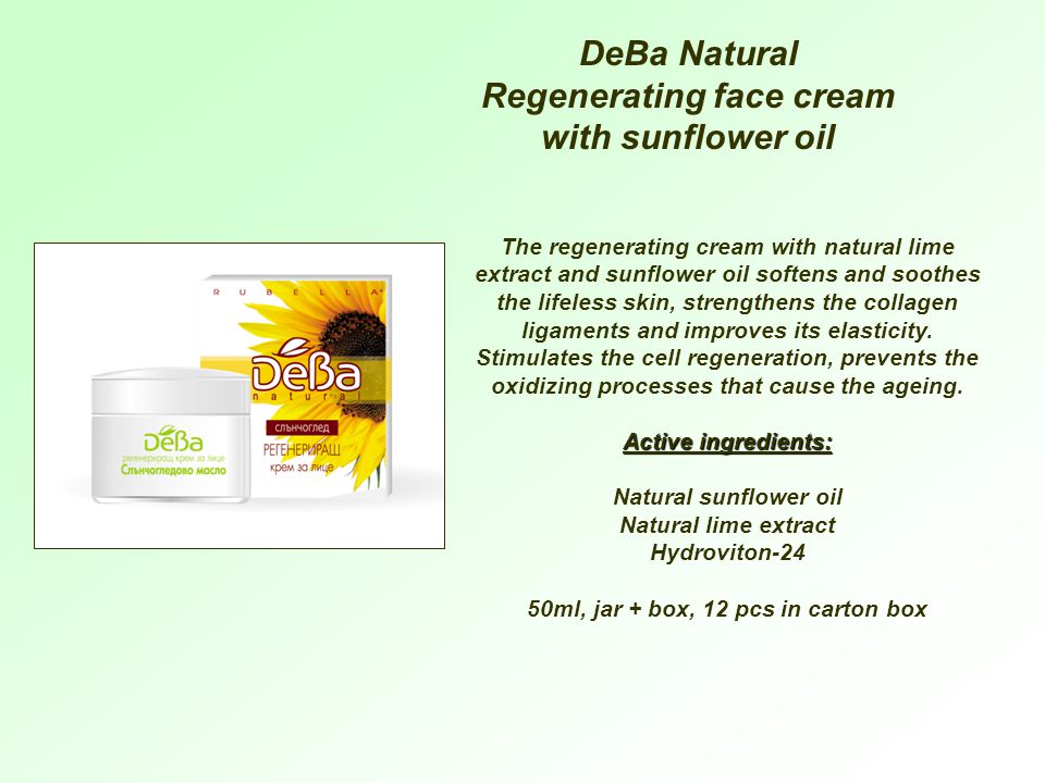 DeBa Natural Regenerating face cream with sunflower oil The regenerating cream with natural lime extract and sunflower oil softens and soothes the lifeless skin, strengthens the collagen ligaments and improves its elasticity.
