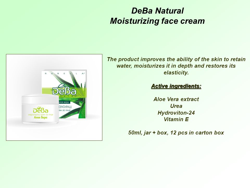 DeBa Natural Moisturizing face cream The product improves the ability of the skin to retain water, moisturizes it in depth and restores its elasticity.