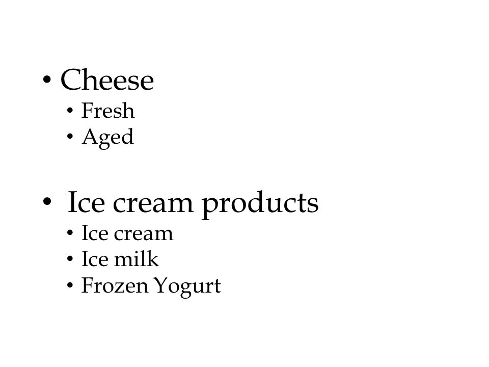 Cheese Fresh Aged Ice cream products Ice cream Ice milk Frozen Yogurt