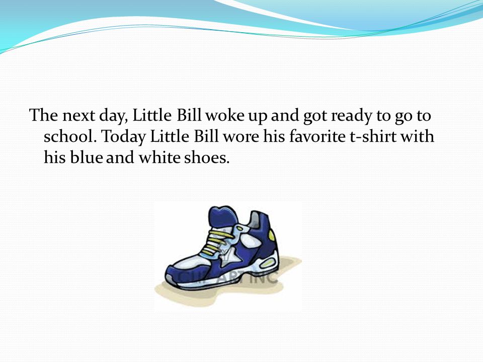 The next day, Little Bill woke up and got ready to go to school.