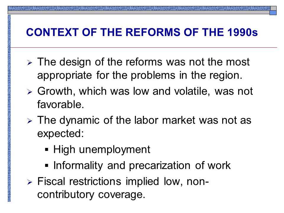  The design of the reforms was not the most appropriate for the problems in the region.