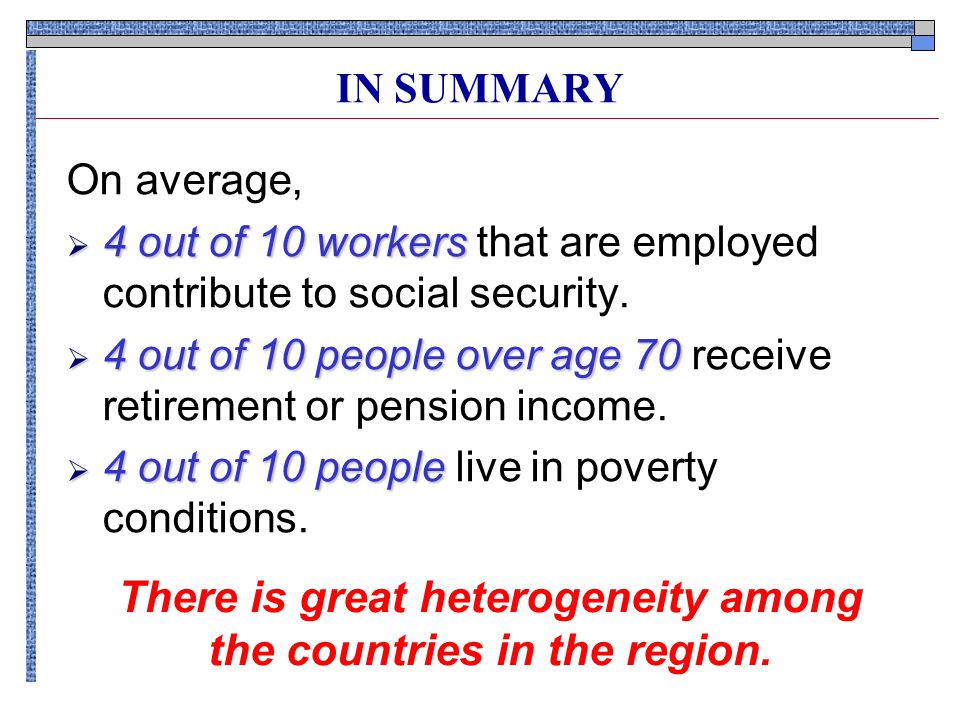 IN SUMMARY On average,  4 out of 10 workers  4 out of 10 workers that are employed contribute to social security.