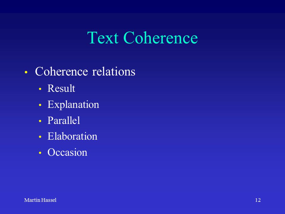12Martin Hassel Text Coherence Coherence relations Result Explanation Parallel Elaboration Occasion