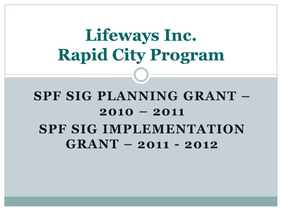 SPF SIG PLANNING GRANT – 2010 – 2011 SPF SIG IMPLEMENTATION GRANT – Lifeways Inc.