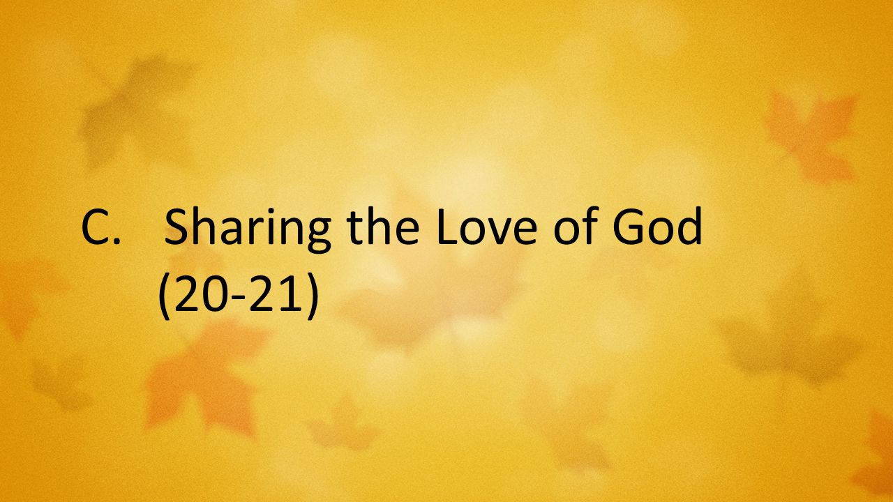 C.Sharing the Love of God (20-21)