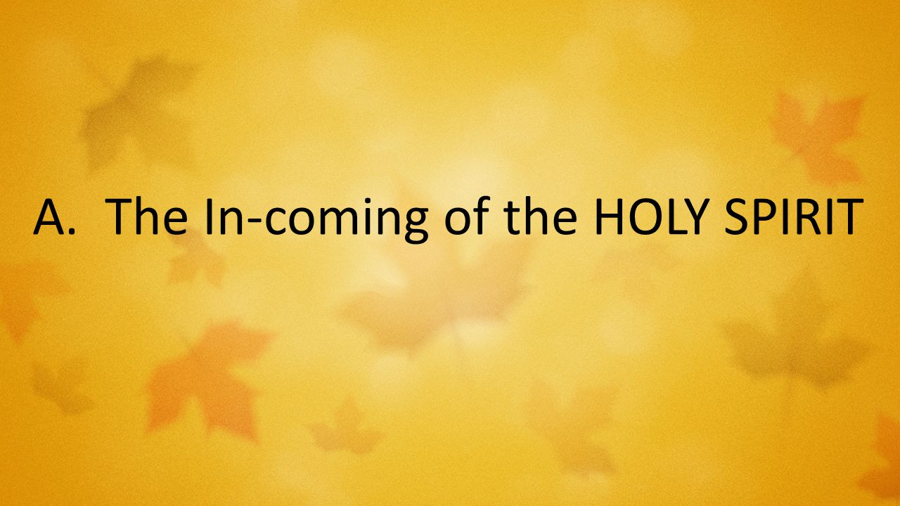 A. The In-coming of the HOLY SPIRIT