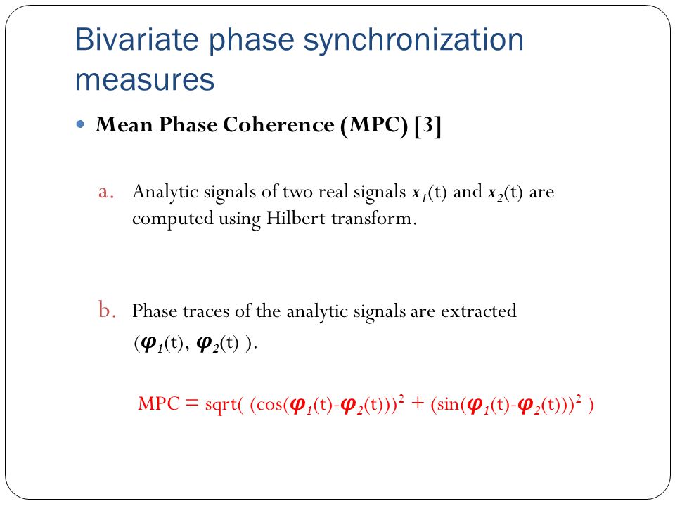 Bivariate phase synchronization measures Mean Phase Coherence (MPC) [3] a.