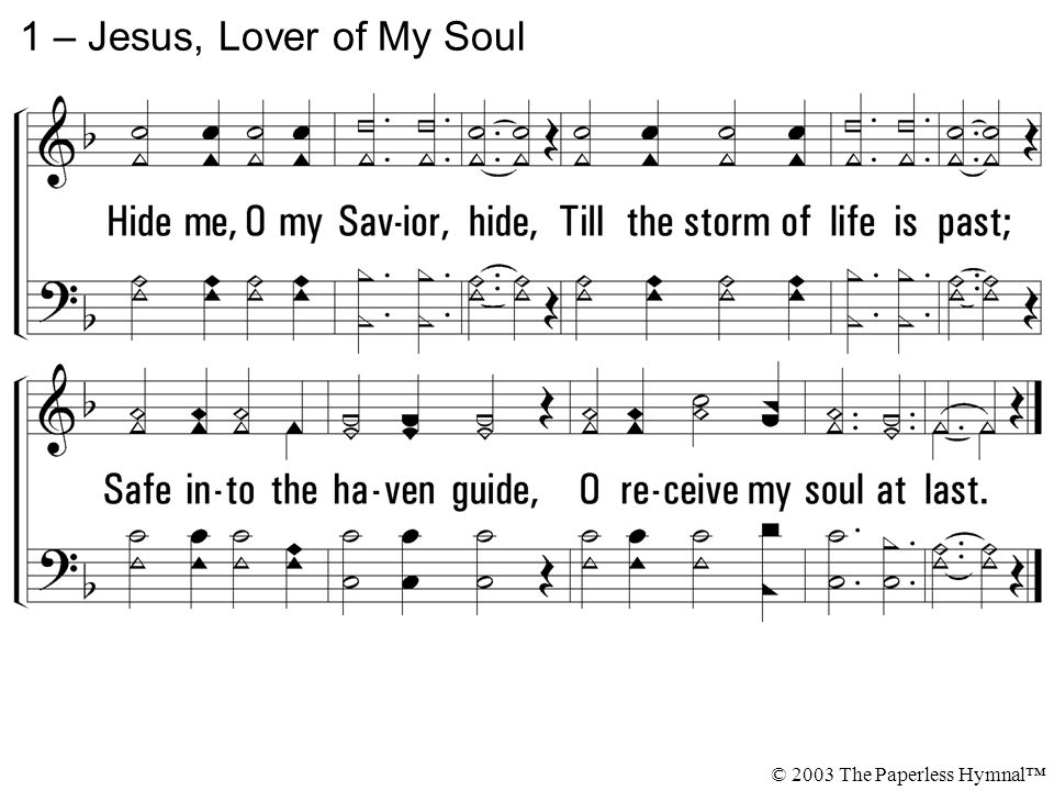 1 – Jesus, Lover of My Soul © 2003 The Paperless Hymnal™