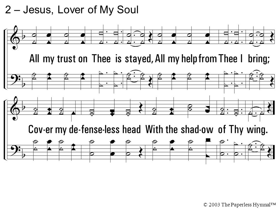 2 – Jesus, Lover of My Soul © 2003 The Paperless Hymnal™