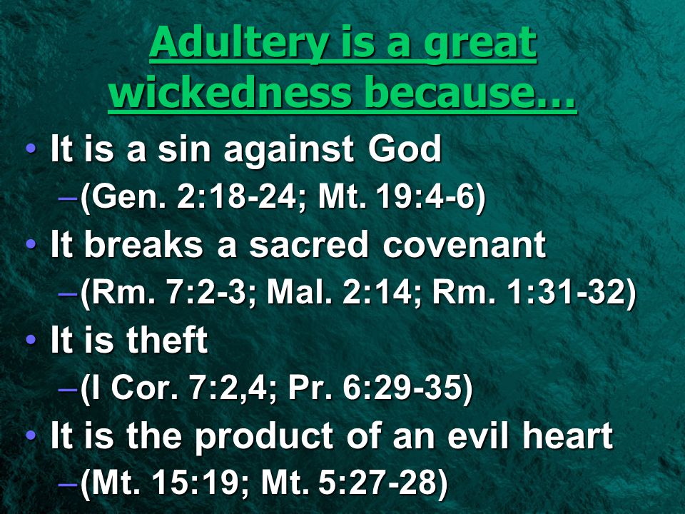 Adultery is a great wickedness because… It is a sin against God –(–(–(–(Gen.