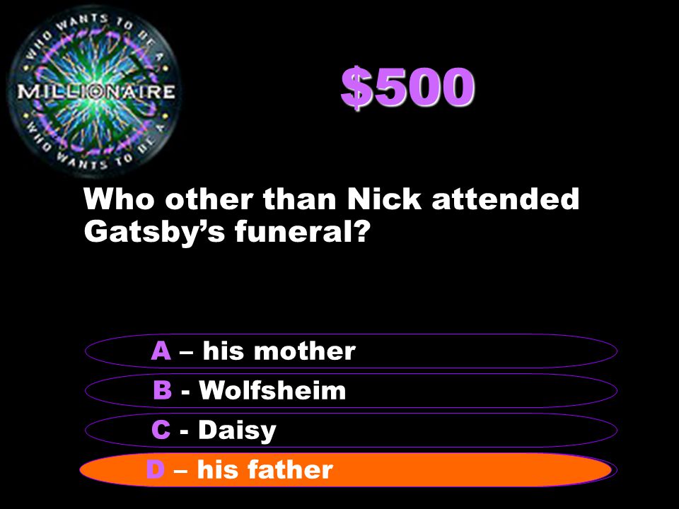 $500 Who other than Nick attended Gatsby’s funeral.