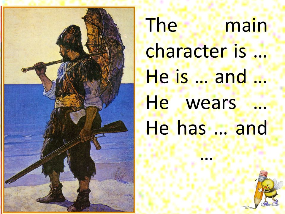 The main character is … He is … and … He wears … He has … and …