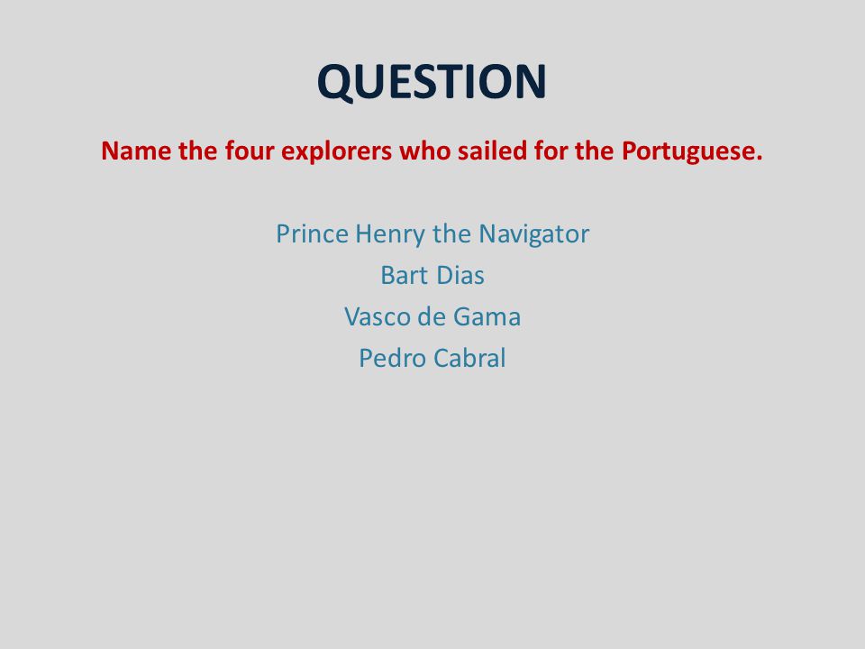 QUESTION Name the four explorers who sailed for the Portuguese.