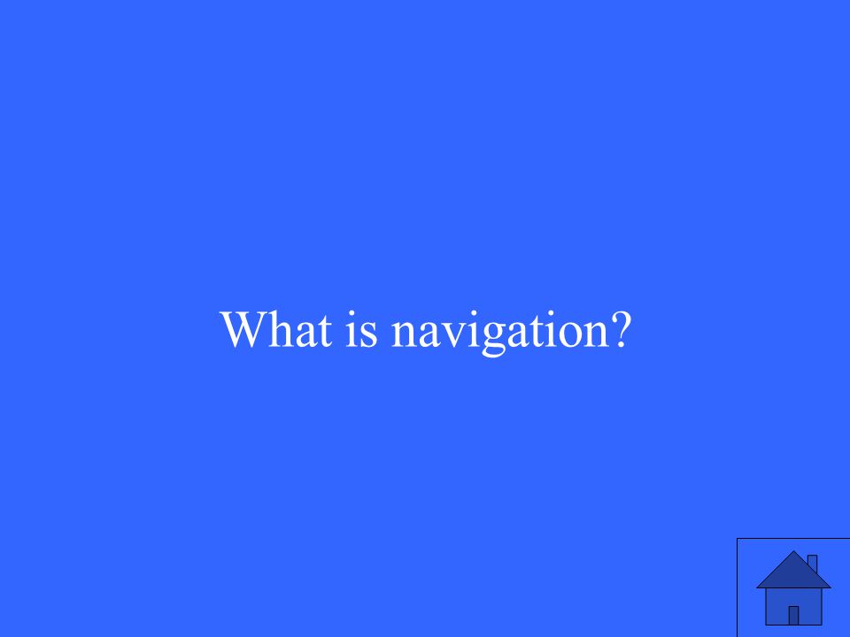 What is navigation