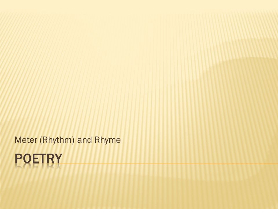 Meter (Rhythm) and Rhyme