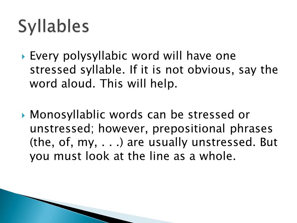 Every polysyllabic word will have one stressed syllable.