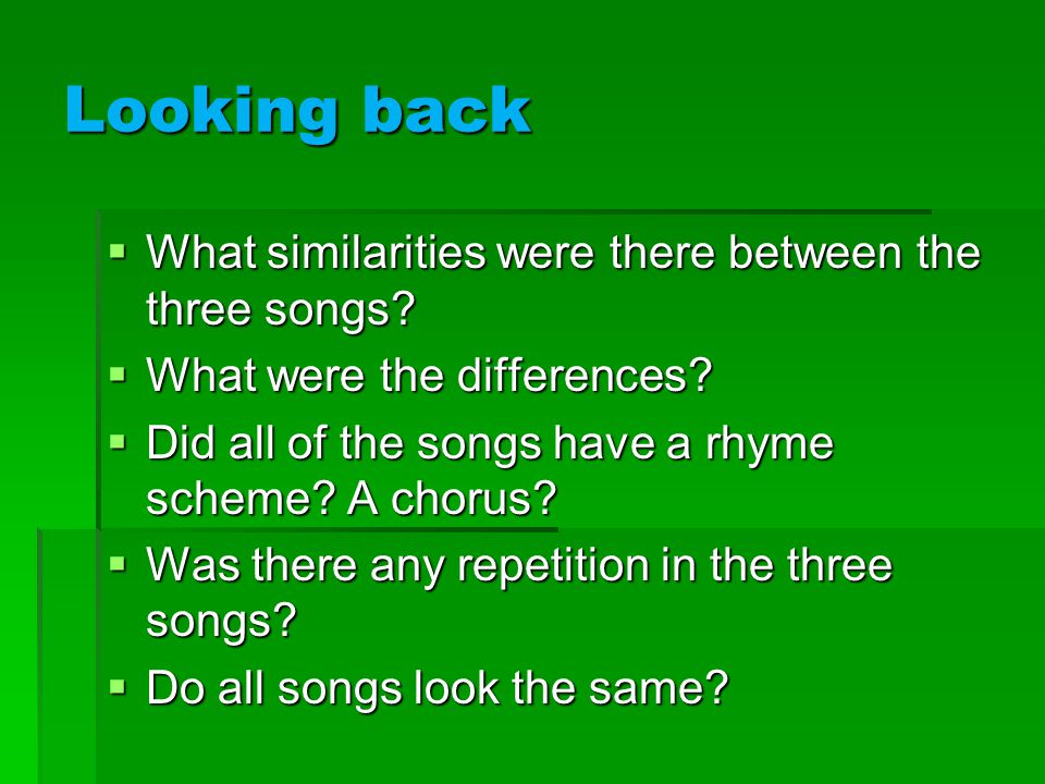 Looking back  What similarities were there between the three songs.