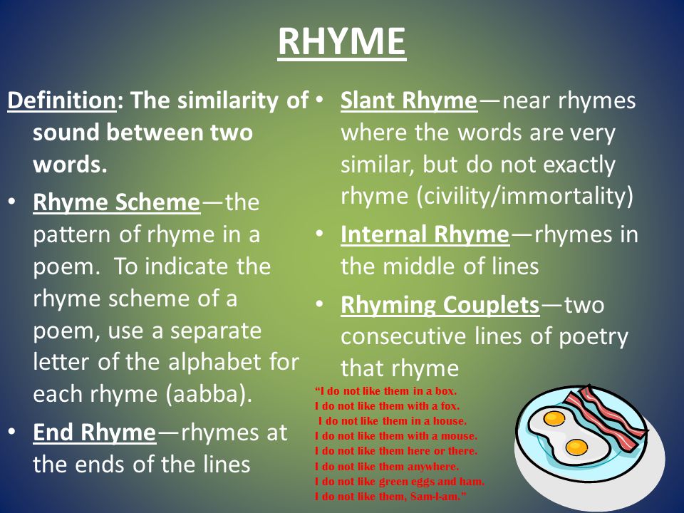 RHYME Definition: The similarity of sound between two words.