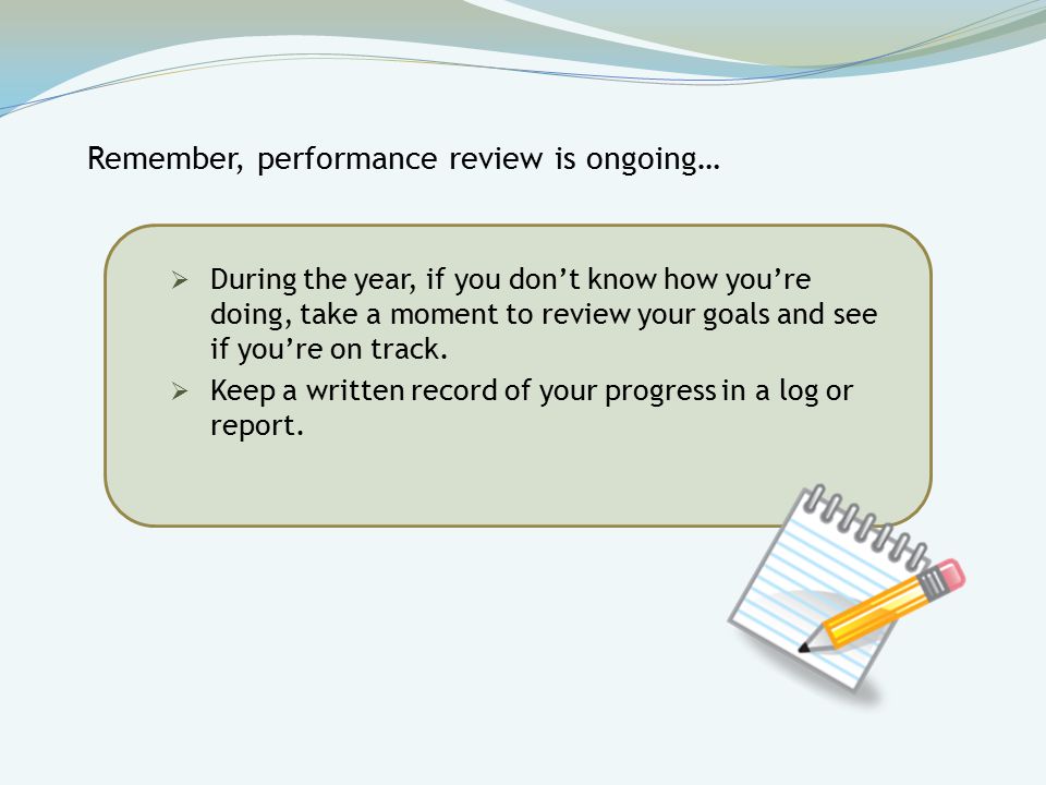 During the year, if you don’t know how you’re doing, take a moment to review your goals and see if you’re on track.