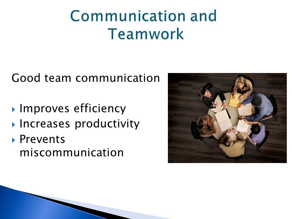 Good team communication  Improves efficiency  Increases productivity  Prevents miscommunication