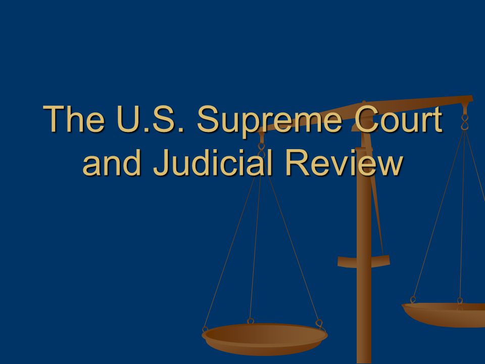 The U.S. Supreme Court and Judicial Review