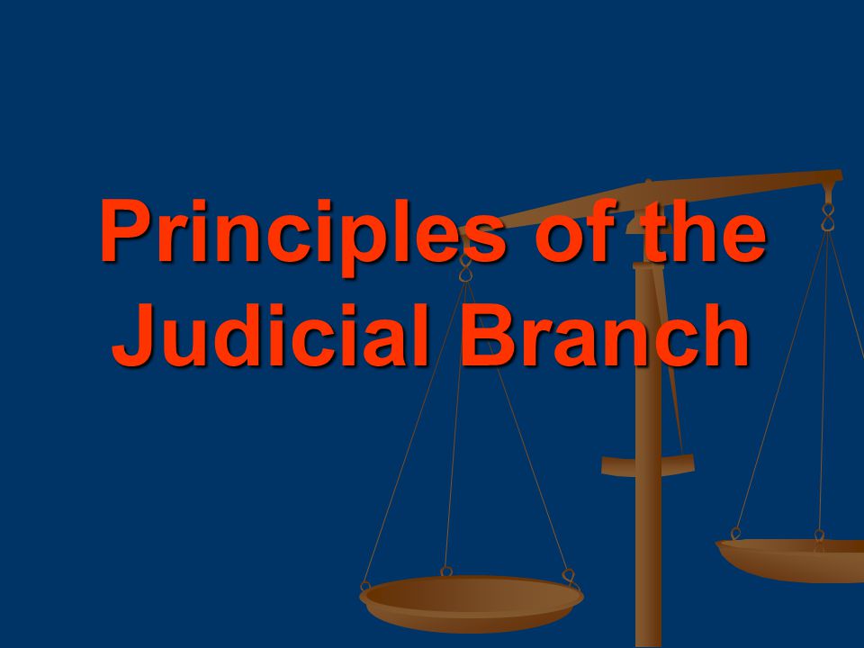 Principles of the Judicial Branch