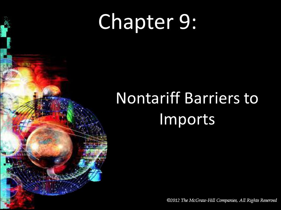 McGraw-Hill/Irwin © 2012 The McGraw-Hill Companies, All Rights Reserved Chapter 9: Nontariff Barriers to Imports