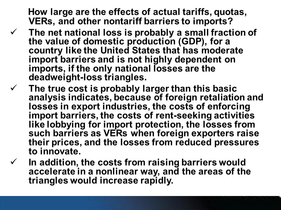 How large are the effects of actual tariffs, quotas, VERs, and other nontariff barriers to imports.