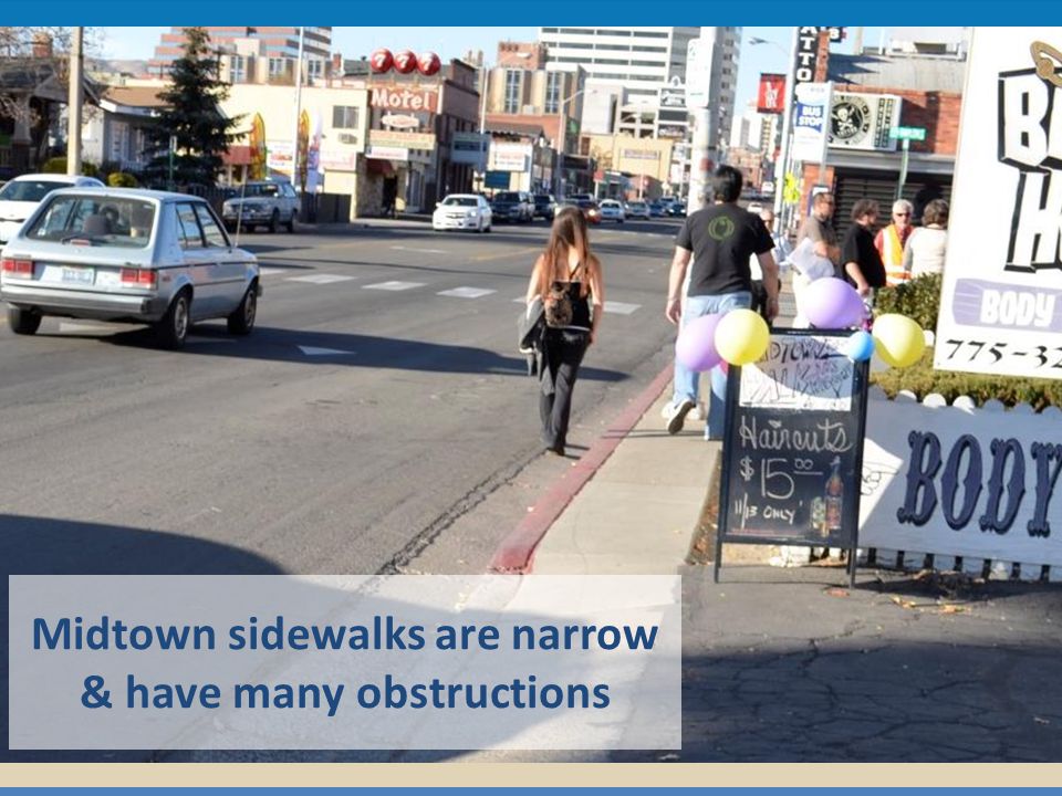 Improve Walkability Meet ADA standards Encourage outdoor activity Improve access to transit stops Midtown sidewalks are narrow & have many obstructions