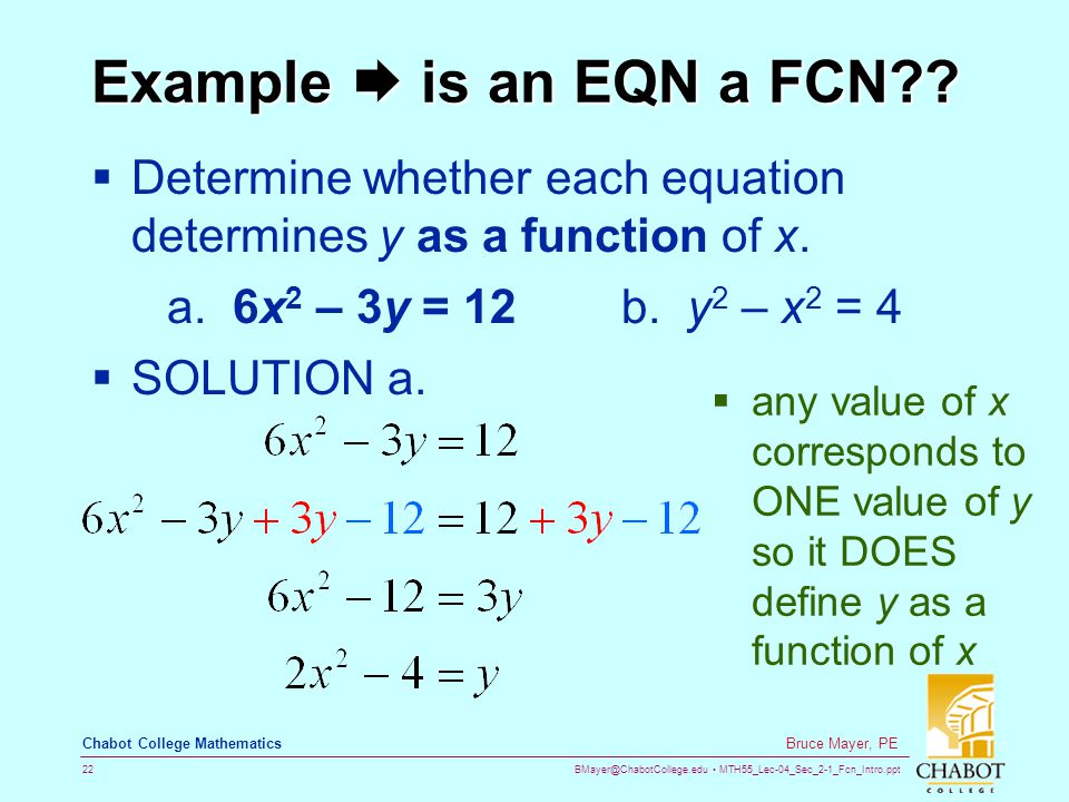 MTH55_Lec-04_Sec_2-1_Fcn_Intro.ppt 22 Bruce Mayer, PE Chabot College Mathematics Example  is an EQN a FCN .
