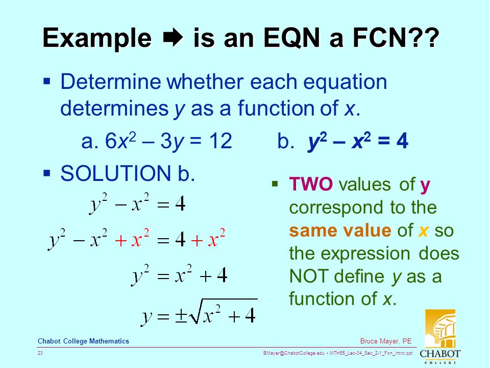 MTH55_Lec-04_Sec_2-1_Fcn_Intro.ppt 23 Bruce Mayer, PE Chabot College Mathematics Example  is an EQN a FCN .