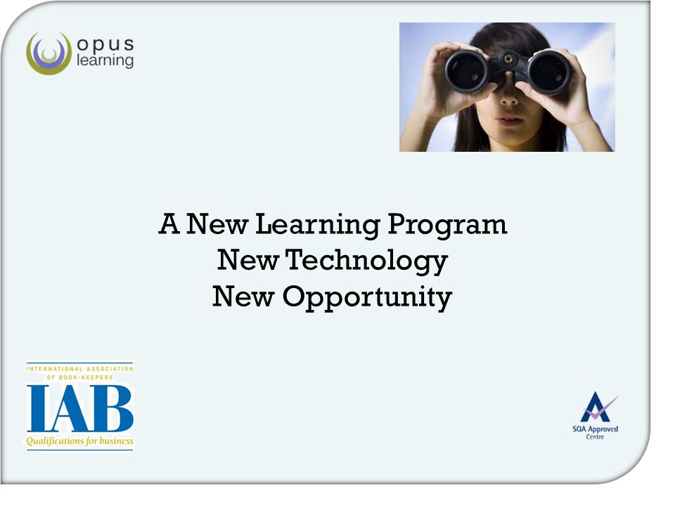 A New Learning Program New Technology New Opportunity