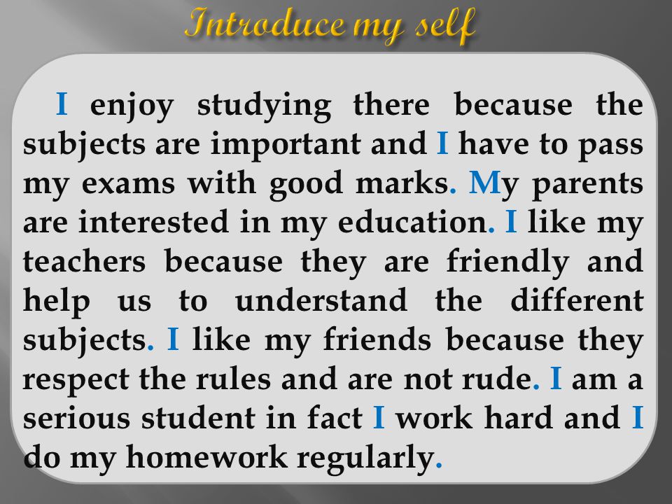 I enjoy studying there because the subjects are important and I have to pass my exams with good marks.