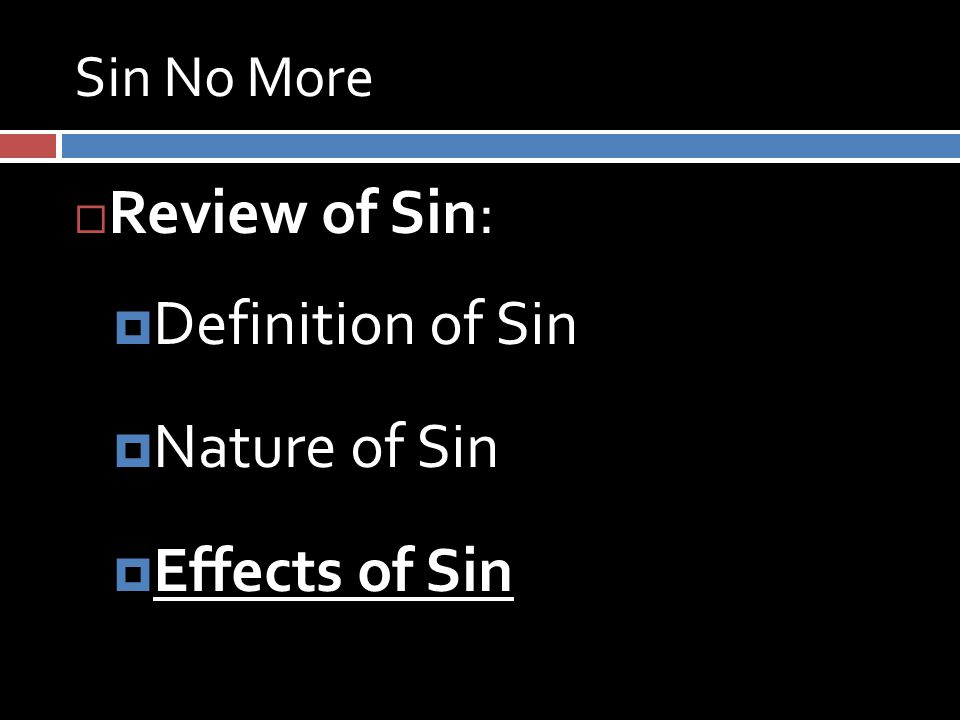 Sin No More  Review of Sin:  Definition of Sin  Nature of Sin  Effects of Sin